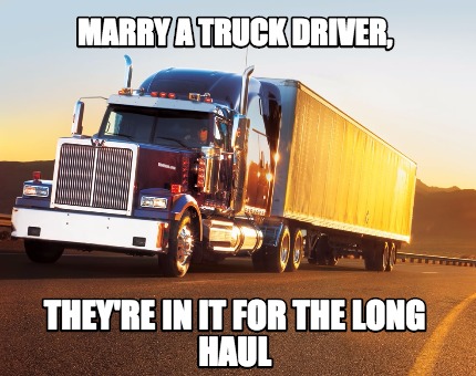 marry-a-truck-driver-theyre-in-it-for-the-long-haul3