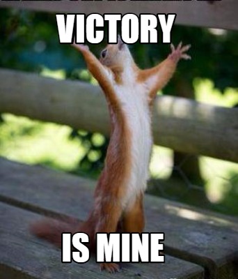 Meme Creator - Funny victory is mine Meme Generator at MemeCreator.org!