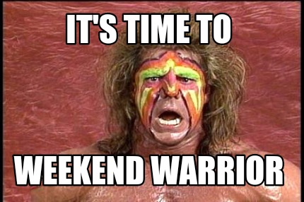 its-time-to-weekend-warrior