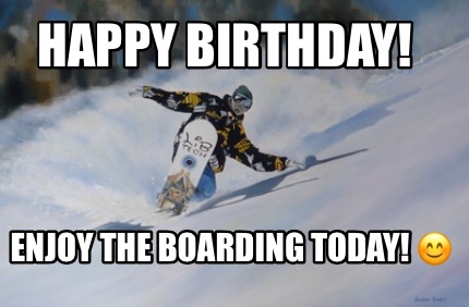 happy-birthday-enjoy-the-boarding-today-