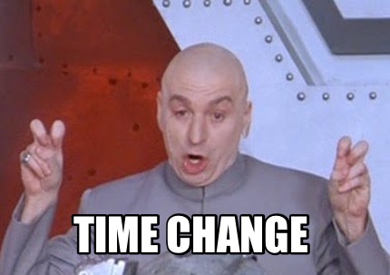 Meme Creator - Funny Time change Meme Generator at ! Meme Creator - Funny Time change Meme Generator at !