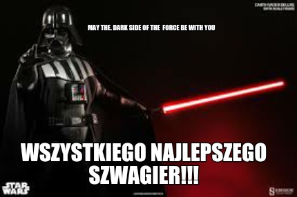 wszystkiego-najlepszego-szwagier-may-the.-dark-side-of-the-force-be-with-you