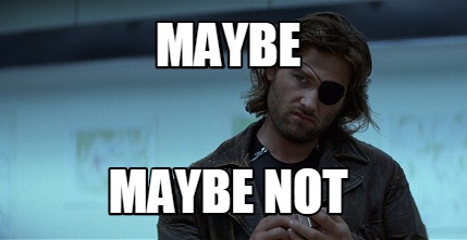 maybe-maybe-not