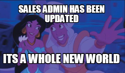 Meme Creator Funny Sales Admin Has Been Updated Its A Whole New World Meme Generator At Memecreator Org