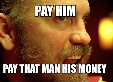 pay-him-pay-that-man-his-money