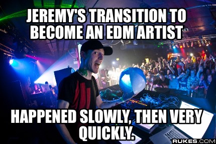 jeremys-transition-to-become-an-edm-artist-happened-slowly-then-very-quickly
