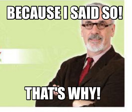 because-i-said-so-thats-why