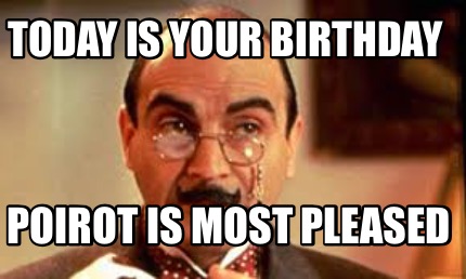 today-is-your-birthday-poirot-is-most-pleased6