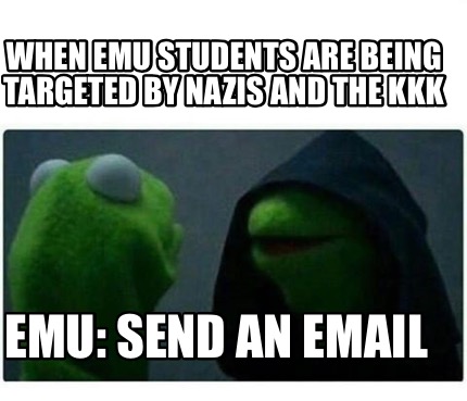 meme creator when emu students are being targeted by nazis and the 4496861 meme creator when emu students are being targeted by nazis and the