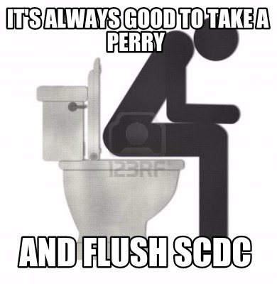 its-always-good-to-take-a-perry-and-flush-scdc