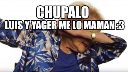 chupalo-luis-y-yager-me-lo-maman-3