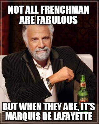 not-all-frenchman-are-fabulous-but-when-they-are-its-marquis-de-lafayette