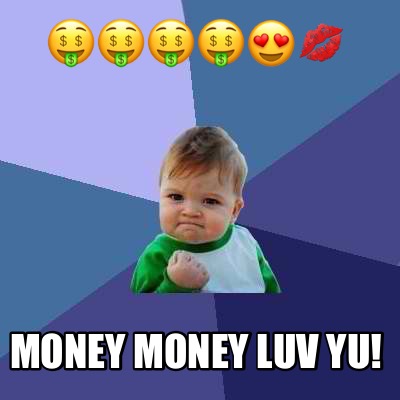 Meme Creator Funny Money Money Luv Yu
