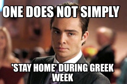one-does-not-simply-stay-home-during-greek-week