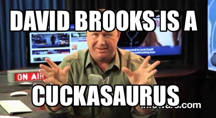 david-brooks-is-a-cuckasaurus