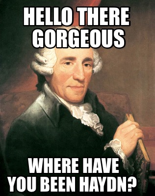 hello-there-gorgeous-where-have-you-been-haydn0