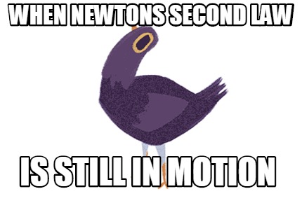 when-newtons-second-law-is-still-in-motion