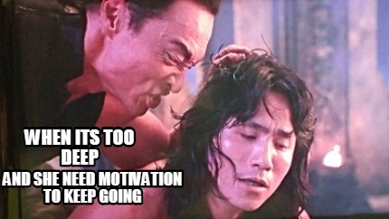 when-its-too-deep-and-she-need-motivation-to-keep-going