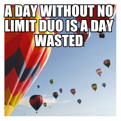a-day-without-no-limit-duo-is-a-day-wasted
