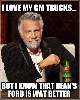 i-love-my-gm-trucks...-but-i-know-that-deans-ford-is-way-better