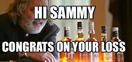 hi-sammy-congrats-on-your-loss