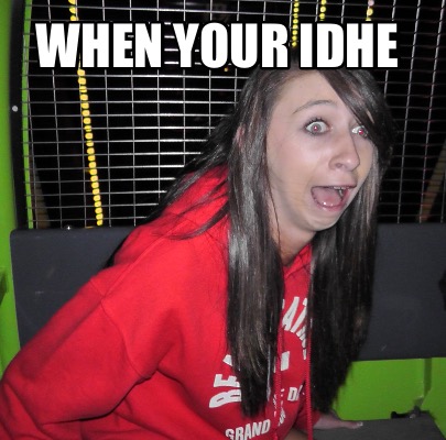 when-your-idhe