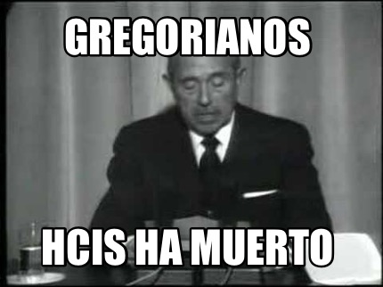 gregorianos-hcis-ha-muerto