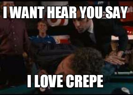 i-want-hear-you-say-i-love-crepe