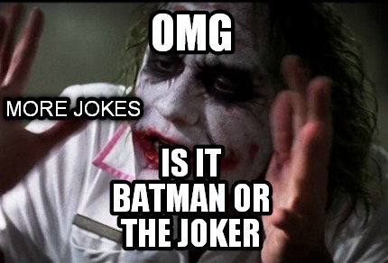 meme creator omg is it batman or the joker more jokes meme 4540016 meme creator omg is it batman or the joker more jokes meme