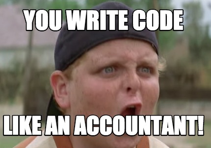 you-write-code-like-an-accountant