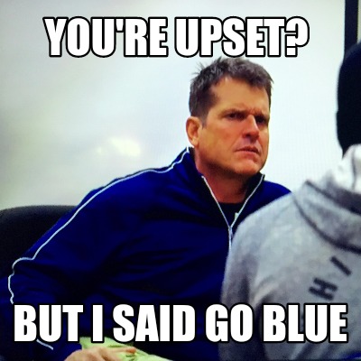 youre-upset-but-i-said-go-blue