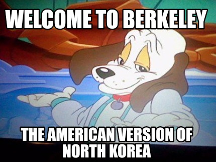 welcome-to-berkeley-the-american-version-of-north-korea
