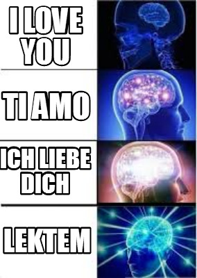 Meme Creator Funny I Love You Lektem Ti Amo Ich Liebe Dich Meme Generator At Memecreator Org Meme Creator Funny I Love You Lektem Ti Amo Ich Liebe Dich Meme Generator At Memecreator Org