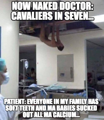 now-naked-doctor-cavaliers-in-seven...-patient-everyone-in-my-family-has-soft-te