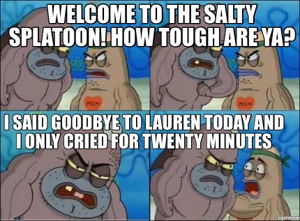 meme creator funny welcome to the salty splatoon how tough are ya