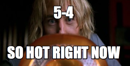 5-4-so-hot-right-now