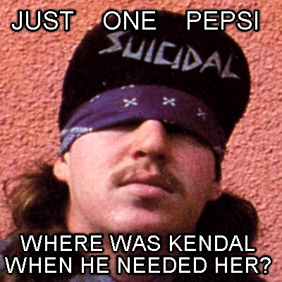 just-one-pepsi-where-was-kendal-when-he-needed-her