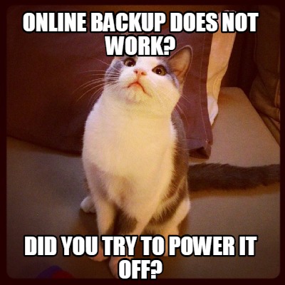 online-backup-does-not-work-did-you-try-to-power-it-off