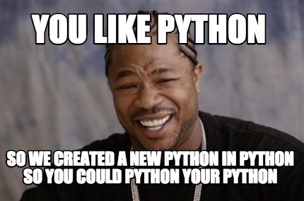 Meme Creator - Funny you like python so we created a new python in ...