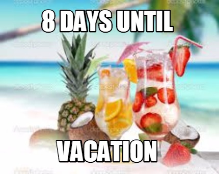8-days-until-vacation7