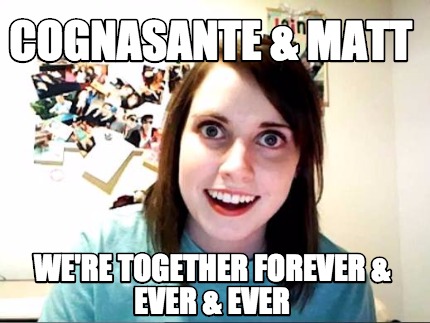 cognasante-matt-were-together-forever-ever-ever