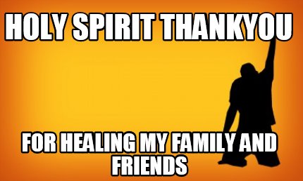 holy-spirit-thankyou-for-healing-my-family-and-friends