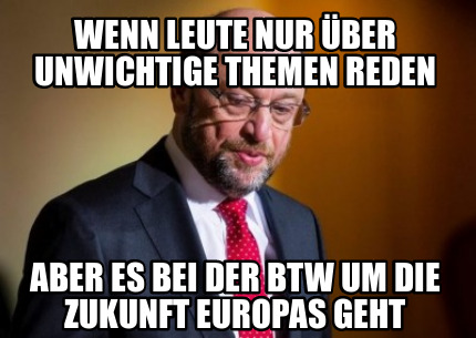 wenn-leute-nur-ber-unwichtige-themen-reden-aber-es-bei-der-btw-um-die-zukunft-eu