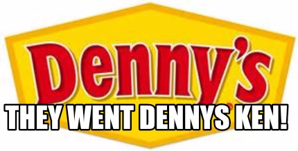 they-went-dennys-ken