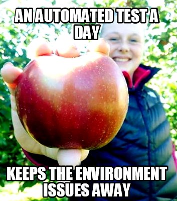 an-automated-test-a-day-keeps-the-environment-issues-away