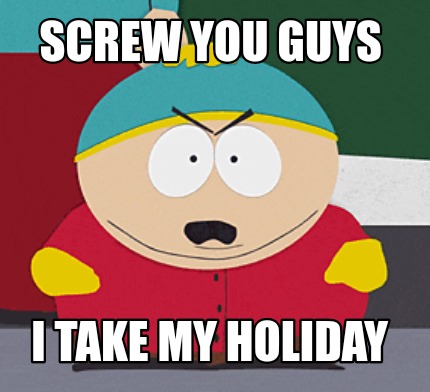 screw-you-guys-i-take-my-holiday