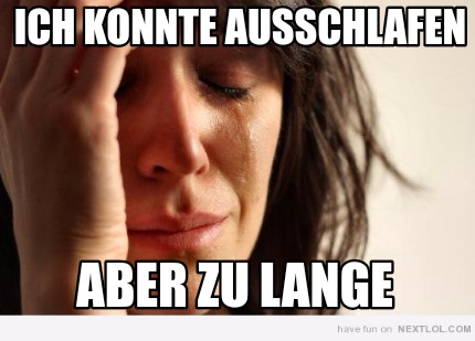 ich-konnte-ausschlafen-aber-zu-lange