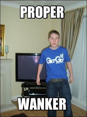 proper-wanker