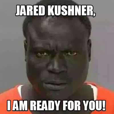 jared-kushner-i-am-ready-for-you
