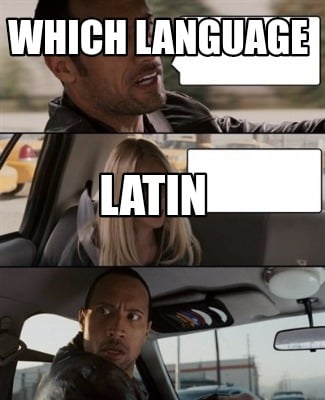 Meme Creator - Funny Which language Latin Meme Generator at MemeCreator.org!